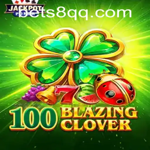 A Comprehensive Guide to 100BlazingClover: Dive into the Exciting World of This Thrilling Game
